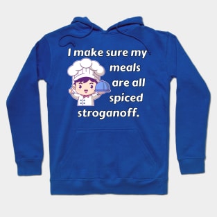 I Make Sure My Meals Are Spiced Stroganoff Funny Pun / Dad Joke (MD23Frd023b) Hoodie